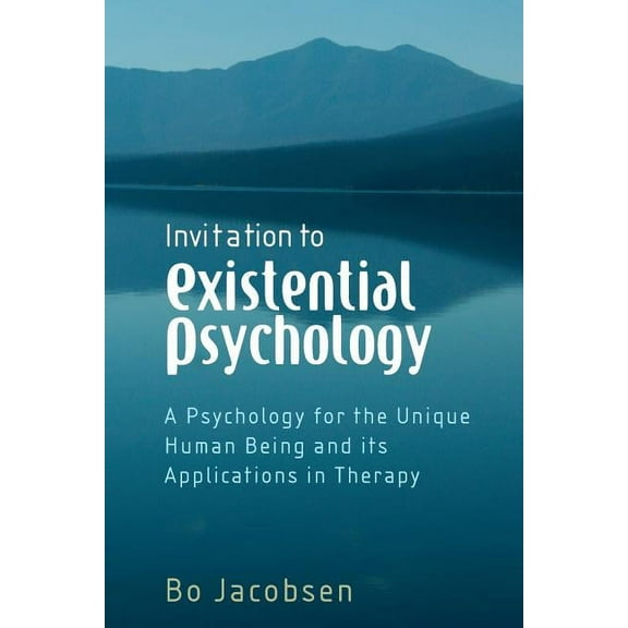 Invitation to Existential Psychology: A Psychology for the Unique Human Being and Its Applications in Therapy, (Paperback)