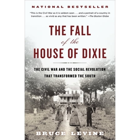 Pre-Owned The Fall of the House of Dixie: The Civil War and the Social Revolution That Transformed (Paperback 9780812978728) by Bruce Levine