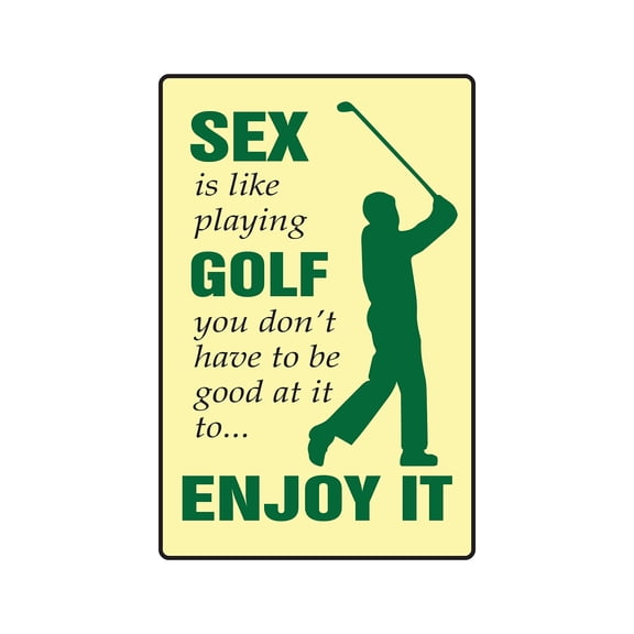 SEX IS LIKE PLAYING GOLF Aluminum Sign pretty good terrific bad golfer play | Indoor/Outdoor | 18" Tall