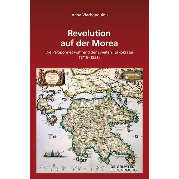 Südosteuropäische Arbeiten Revolution Auf Der Morea: Die Peloponnes Während Der Zweiten Turkokratie (1715-1821), Book 157, (Hardcover)