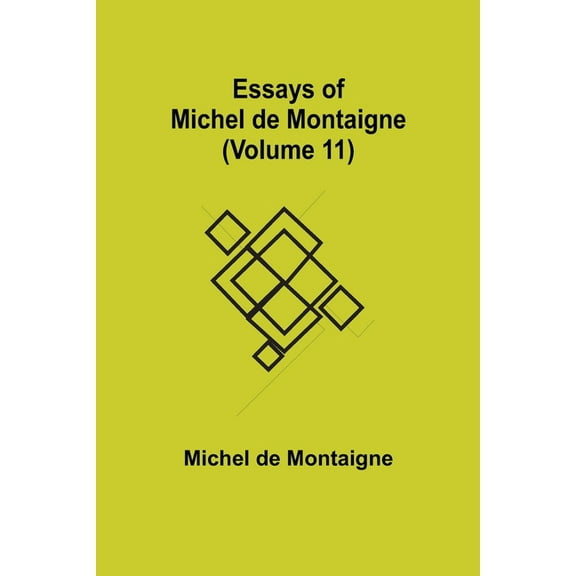 Essays Of Michel De Montaigne (Volume 11), (Paperback)