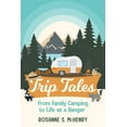 thumbnail image 1 of Pre-Owned Trip Tales: From Family Camping to Life as a Ranger (Paperback) 1737416204 9781737416203, 1 of 1