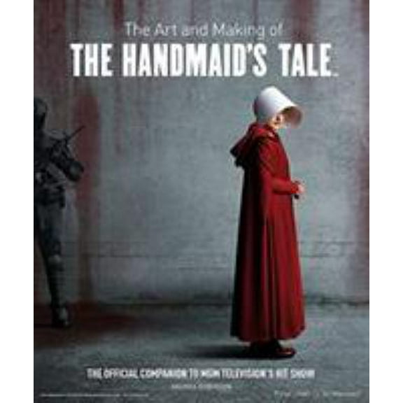 Pre-Owned The Art and Making of The Handmaid's Tale (Hardcover) 1789090547 9781789090543