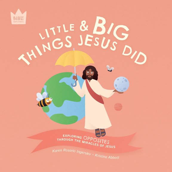 Bible Explorers Little & Big, Things Jesus Did: Exploring OPPOSITES through the miracles of Jesus, (Paperback)