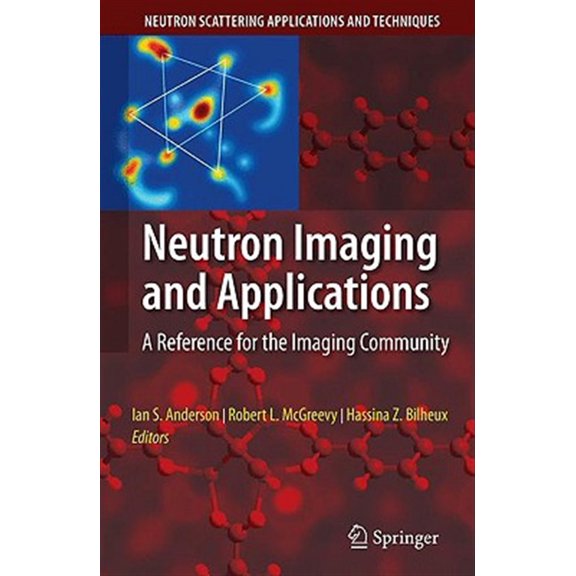 Pre-Owned Neutron Scattering Applications and Tech Neutron Imaging and Applications: A Reference for the Imaging Community, (Hardcover)