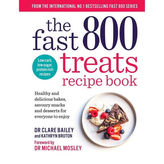 The Fast 800 Treats Recipe Book: Healthy and Delicious Bakes, Savoury Snacks and Desserts for Everyone to Enjoy, (Paperback)
