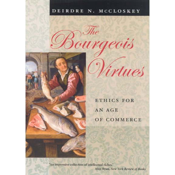 Pre-Owned The Bourgeois Virtues: Ethics for an Age of Commerce (Hardcover) 0226556638 9780226556635