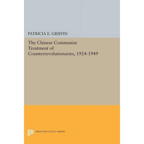 The Chinese Communist Treatment of Counterrevolutionaries, 1924-1949, (Paperback)