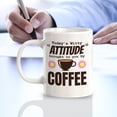 thumbnail image 3 of Today's Witty Attitude Brought To You By Coffee 11oz Ceramic Coffee Mug | Funny Office & Home Cups, 3 of 6