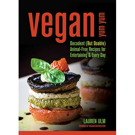 Vegan Yum Yum : Decadent (But Doable) Animal-Free Recipes for Entertaining and (Best Tom Yum Recipe)