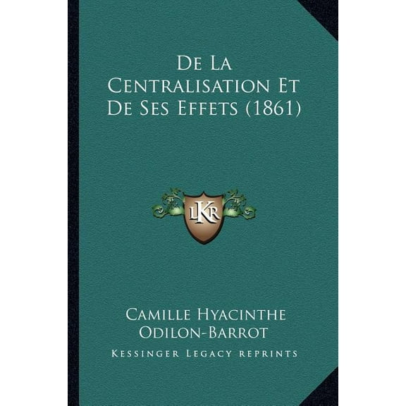 De La Centralisation Et De Ses Effets (1861) (Paperback)