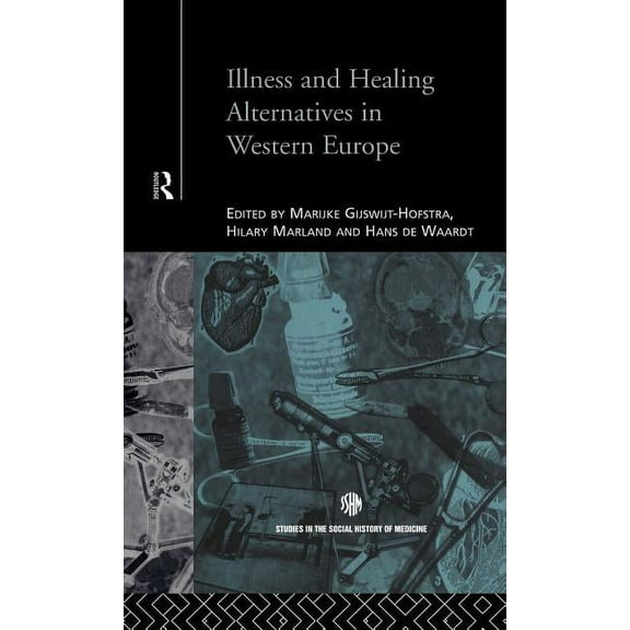 Routledge Studies in the Social History  Illness and Healing Alternatives in Western Europe, (Hardcover)