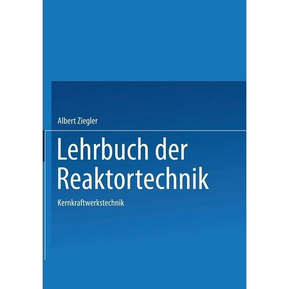 Lehrbuch Der Reaktortechnik: Band 3: Kernkraftwerkstechnik, (Paperback)