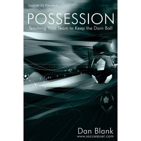 Soccer IQ Presents... Possession : Teaching Your Team to Keep the Darn