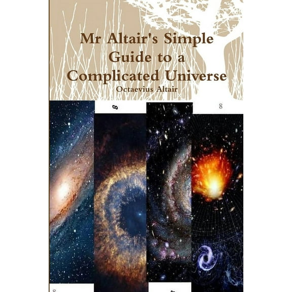 Mr Altair's Simple Guide to a Complicated Universe, (Paperback)