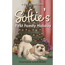 A Dog Named Softie Softie's First Family Holiday, Book 2, (Paperback)