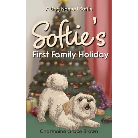 A Dog Named Softie Softie's First Family Holiday, Book 2, (Paperback)