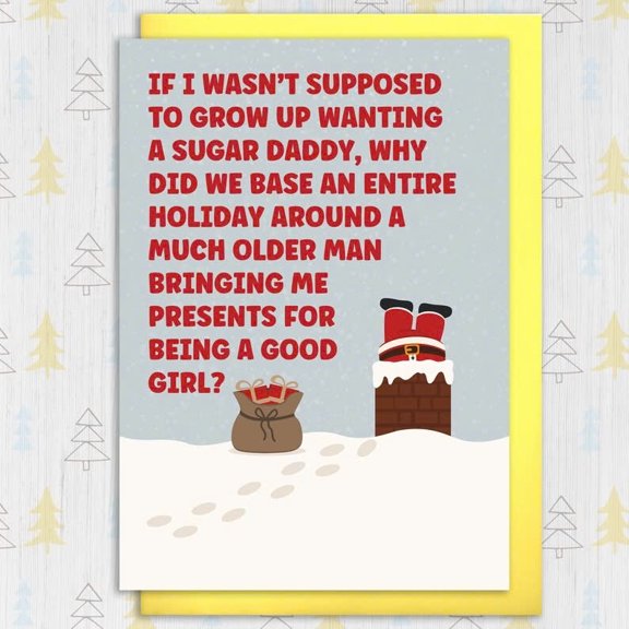 Funny Christmas Card – “If I Wasn’t Supposed to Grow Up Wanting a Sugar Daddy” Holiday Design – Envelope Included, Blank Inside – Perfect for Holiday Gifting & Humor