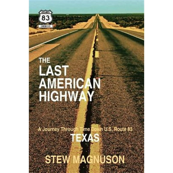 The Last American Highway: A Journey Through Time Down U.S. Route 83 in Texas