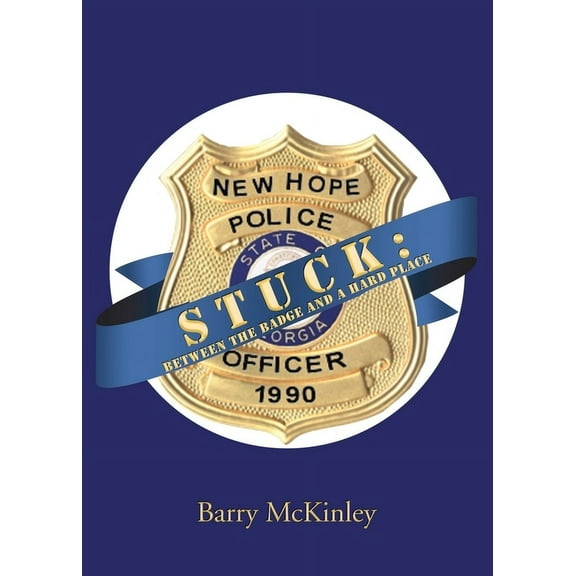 Stuck: Between the Badge and a Hard Place, (Paperback)