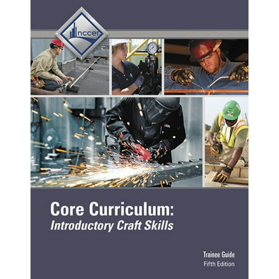 Pre-Owned Core Curriculum, Introductory Craft Skills, Fifth Edition, TRAINEE GUIDE