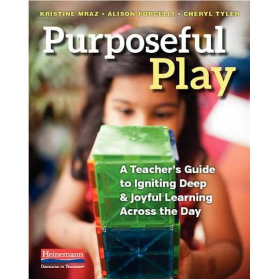 Pre-Owned Purposeful Play: A Teacher's Guide to Igniting Deep and Joyful Learning Across the Day (Paperback) 0325077886 9780325077888