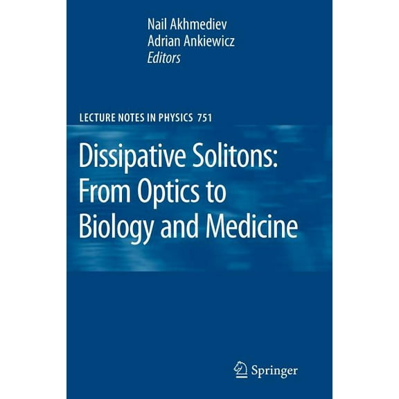 Lecture Notes in Physics Dissipative Solitons: From Optics to Biology and Medicine, Book 751, (Paperback)