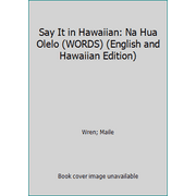Say It in Hawaiian: Na Hua Olelo (WORDS) (English and Hawaiian Edition) [Hardcover - Used]