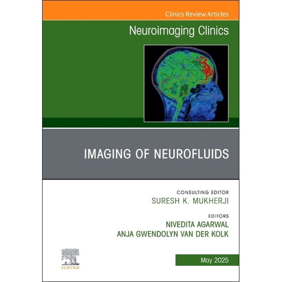 Clinics: Radiology Imaging of Neurofluids, an Issue of Neuroimaging Clinics of North America: Volume 35-2, Book 35, (Hardcover)