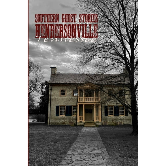 Southern Ghost Stories: Hendersonville, Tennessee, (Paperback)
