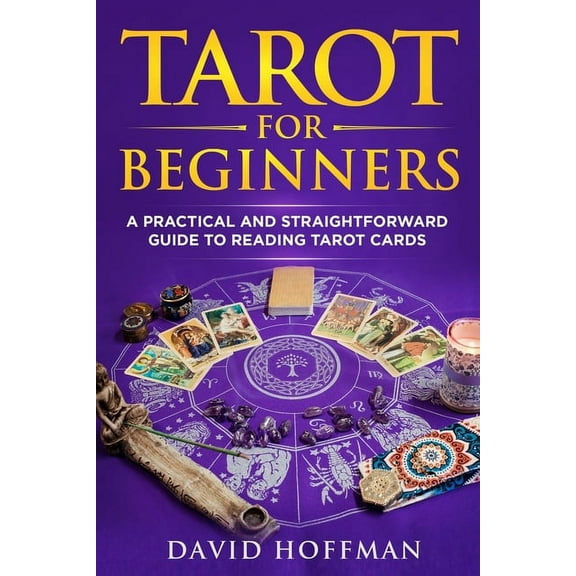 Tarot for Beginners: A Practical and Straightforward Guide to Reading Tarot Cards, (Paperback)