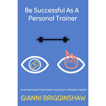 Be Successful As A Personal Trainer - eBook