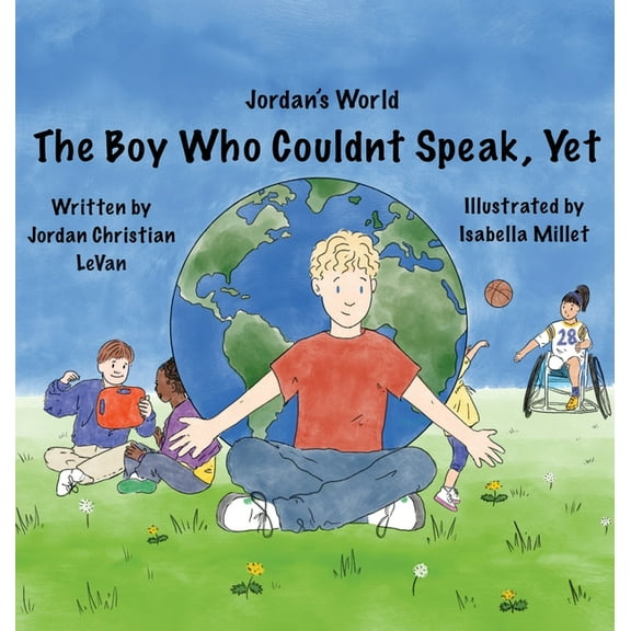 Jordan's World The Boy Who Couldn't Speak, Yet, Book 1, (Hardcover)