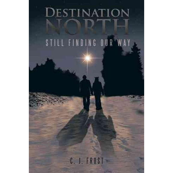 Destination North: Still Finding Our Way (Paperback)