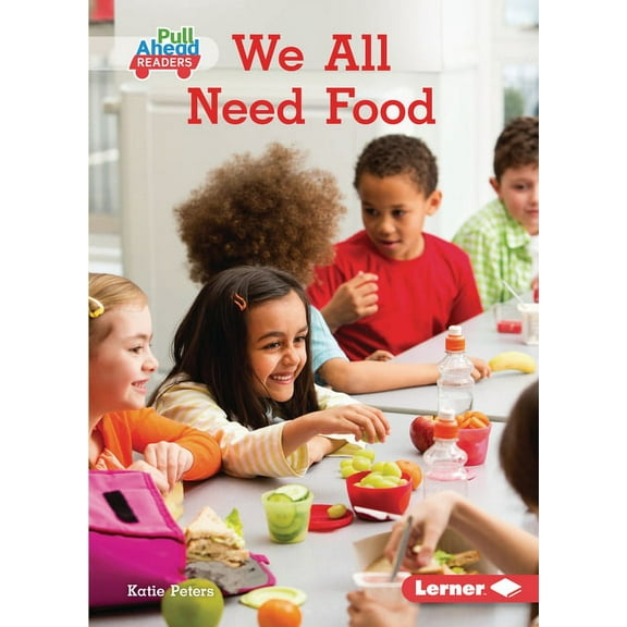 My World (Pull Ahead Readers -- Nonfiction): We All Need Food (Paperback)