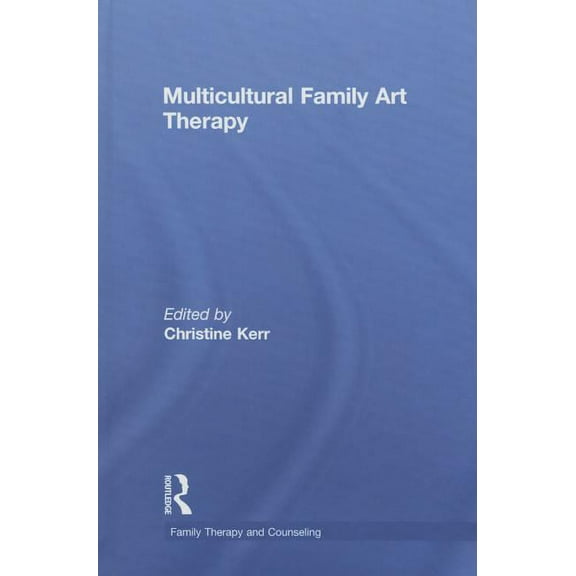 Routledge Family Therapy and Counseling Multicultural Family Art Therapy, (Hardcover)