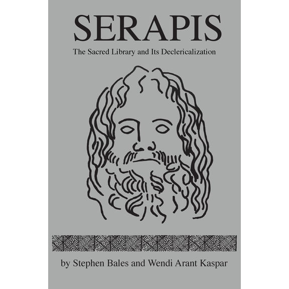 Serapis: The Sacred Library and Its Declericalization (Paperback)