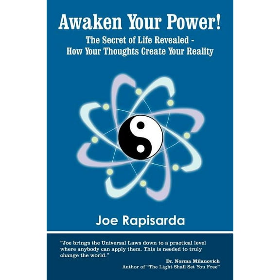 Awaken Your Power!: The Secret of Life Revealed - How Your Thoughts Create Your Reality (Paperback) by Joe Rapisarda