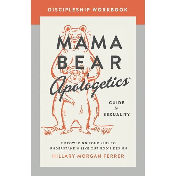Mama Bear Apologetics Guide to Sexuality Discipleship Workbook : Empowering Your Kids to Understand and Live Out God's Design (Paperback)