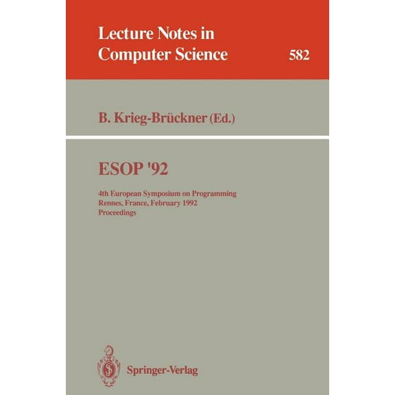 Lecture Notes in Computer Science ESOP '92: 4th European Symposium on Programming, Rennes, France, February 26-28, 1992. Proceedings, Book 582, (Paperback)