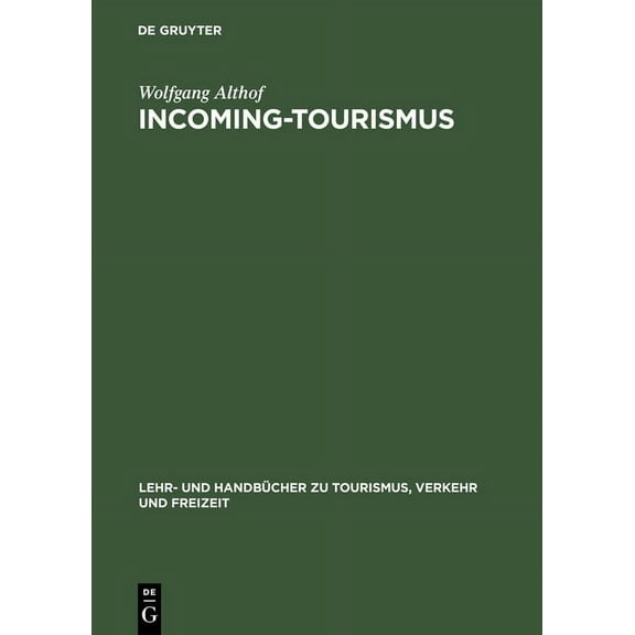 Lehr- Und HandbÃ¼cher Zu Tourismus, Verke Incoming-Tourismus, (Hardcover)
