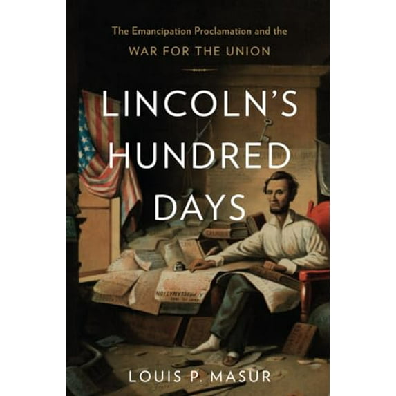 Pre-Owned Lincoln's Hundred Days: The Emancipation Proclamation and the War for the Union (Paperback) 0674284097 9780674284098