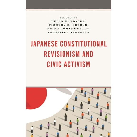 Japanese Constitutional Revisionism and Civic Activism, (Hardcover)