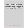 When a Writer Can't Write: Studies in Writer's Block and Other Composing Problems [Paperback - Used]