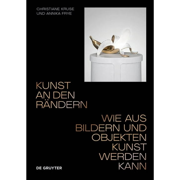 Kunst an Den Rändern: Wie Aus Bildern Und Objekten Kunst Werden Kann, (Paperback)