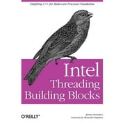 Intel Threading Building Blocks : Outfitting C++ for Multi-Core Processor Parallelism (Paperback)