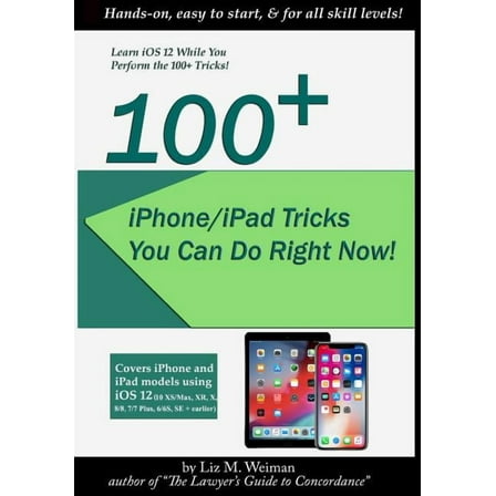 100  iPhone/iPad Tricks You Can Do Right Now : (iOS 12) (Paperback)