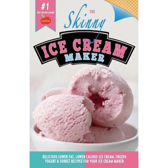 Pre-Owned The Skinny Ice Cream Maker: Delicious Lower Fat, Lower Calorie Ice Cream, Frozen Yogurt & Sorbet Recipes for Your Ice Cream Maker (Paperback) 1909855537 9781909855533