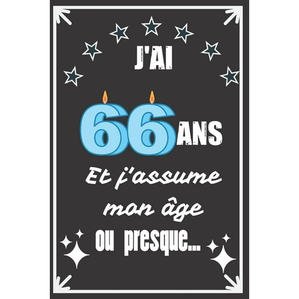 J Ai 66 Ans Et J Assume Mon Age Ou Presque Excellente Idee De Cadeau D J Ai 66 Ans Et J Assume Mon Age Ou Presque Excellente Idee De Cadeau D