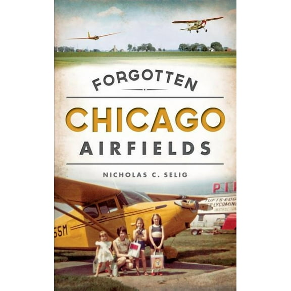 Forgotten Chicago Airfields (Hardcover)